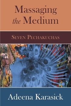 Paperback Massaging the Medium: Seven Pechakuchas Book