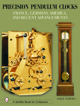 Hardcover Precision Pendulum Clocks: France, Germany, America, and Recent Advancements Book