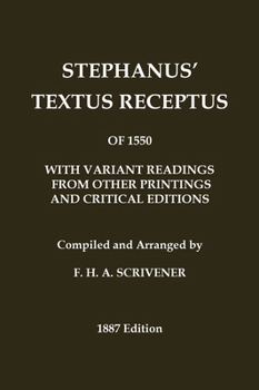 Hardcover Stephanus' (Stephen's) 1550 Textus Receptus, as compiled by F. H. A. Scrivener (Greek New Testament): With variant readings from early printings and e [Greek, Ancient (To 1453)] Book