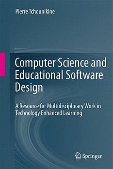 Hardcover Computer Science and Educational Software Design: A Resource for Multidisciplinary Work in Technology Enhanced Learning Book