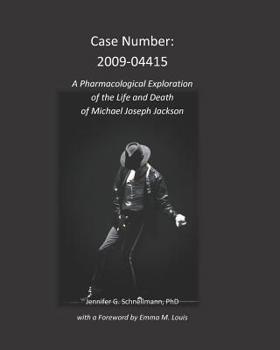 Paperback Case Number: 2009-04415: A Pharmacological Exploration of the Life and Death of Michael Joseph Jackson Book