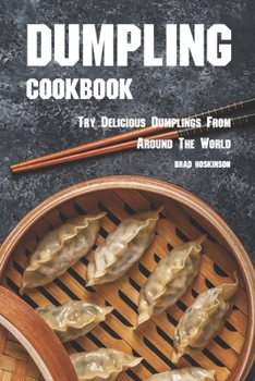 Paperback Dumpling Cookbook: Try Delicious Dumplings from Around the World Book
