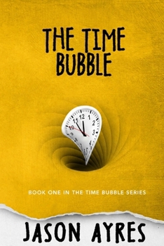 The Time Bubble - Book #1 of the Time Bubble