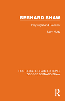 Bernard Shaw: Playwright and Preacher (Routledge Library Editions: George Bernard Shaw)