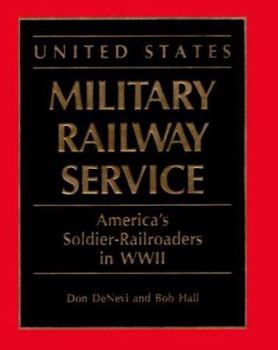 Hardcover United States Military Railway Service: America's Soldier-Railroaders in WWII Book