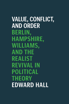 Paperback Value, Conflict, and Order: Berlin, Hampshire, Williams, and the Realist Revival in Political Theory Book