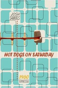 Paperback Hot Dogs on Saturday: 1960, Tennessee Book