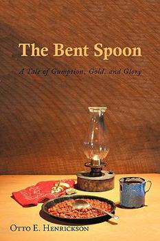 The Bent Spoon: A Tale of Gumption, Gold, and Glory