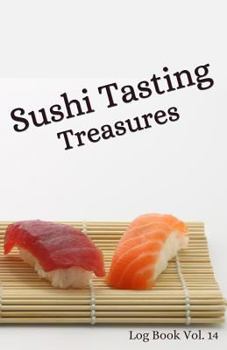 Sushi Tasting Treasures Log Book Vol. 14 : A Comprehensive Tracker for Your Tasting Adventure