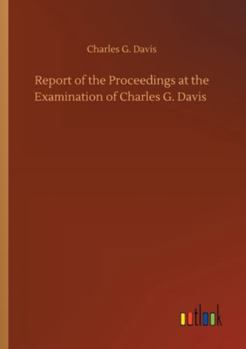 United States vs. Charles G. Davis. Report of the proceedings at the examination of Charles G. Davis, esq., on a charge of aiding and abetting in the rescue ... slave. Held in Boston, in February, 185