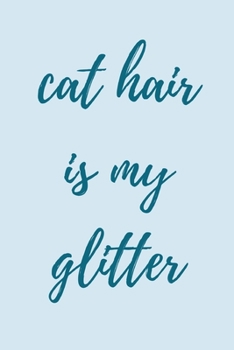 Paperback Cat hair is my glitter: novelty notebook for cat lovers 6"x9" Book