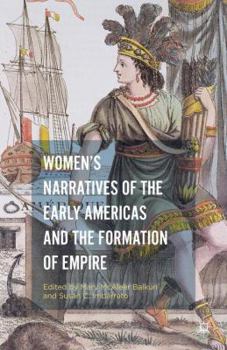 Hardcover Women's Narratives of the Early Americas and the Formation of Empire Book