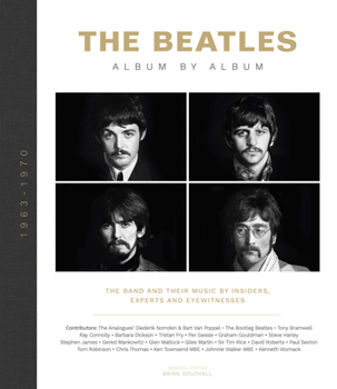 Hardcover The Beatles: Album by Album: The Band and Their Music by Insiders, Experts & Eyewitnesses Book