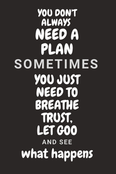 Paperback You don't need a plan sometimes you need to breathe Book