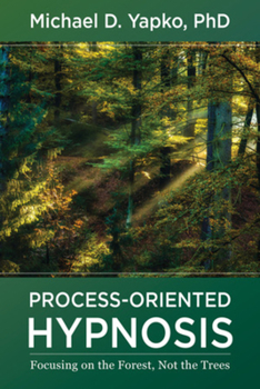 Hardcover Process-Oriented Hypnosis: Focusing on the Forest, Not the Trees Book