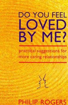 Paperback Do You Feel Loved by Me?: Practical Suggestions for More Caring Relationships Book