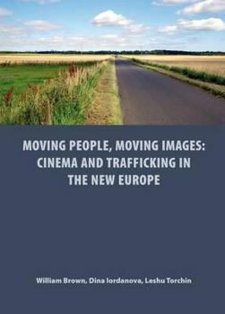 Paperback Moving People, Moving Images: Cinema and Trafficking in the New Europe Book