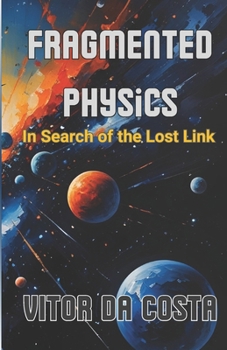 Paperback Fragmented Physics: In Search of the Lost Link Book