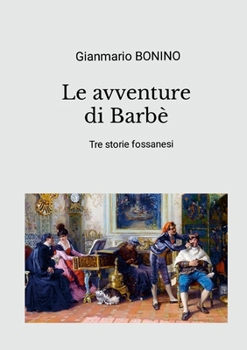 Paperback Le avventure di Barbè: Tre storie fossanesi [Italian] Book