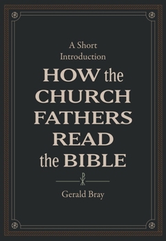 Hardcover How the Church Fathers Read the Bible: A Short Introduction Book