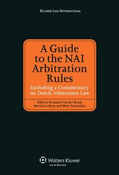 Hardcover A Guide to the NAI Arbitration Rules Including a Commentary on Dutch Arbitration Law Book