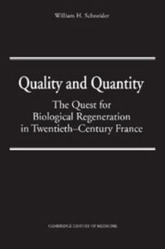 Quality and Quantity: The Quest for Biological Regeneration in Twentieth-Century France (Cambridge Studies in the History of Medicine) - Book  of the Cambridge Studies in the History of Medicine