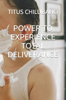 Paperback Power to Experience Total Deliverance Book