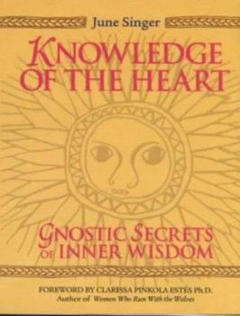 Hardcover Knowledge of the Heart: Gnostic Secrets of Inner Wisdom Book