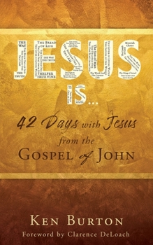 Paperback Jesus Is ...: 42 Days with Jesus from the Gospel of John Book