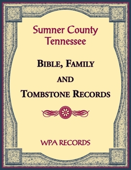 Sumner County, Tennessee Bible, Family and Tombstone Records