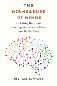 Paperback The Mismeasure of Minds: Debating Race and Intelligence Between Brown and the Bell Curve Book