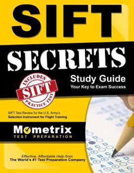 Paperback Sift Secrets Study Guide: Sift Test Review for the U.S. Army's Selection Instrument for Flight Training Book