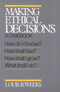 Paperback Making Ethical Decisions: A Casebook Book