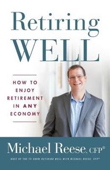 Paperback Retiring Well: How to Enjoy Retirement in Any Economy Book