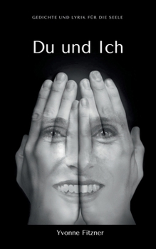 Paperback Du und Ich: Gedichte und Lyrik für die Seele [German] Book