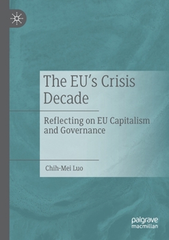 Paperback The Eu's Crisis Decade: Reflecting on EU Capitalism and Governance Book