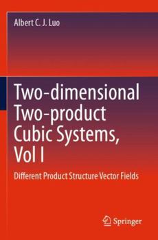 Two-dimensional Two-product Cubic Systems, Vol I: Different Product Structure Vector Fields