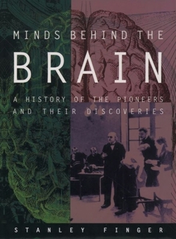 Hardcover Minds Behind the Brain: A History of the Pioneers and Their Discoveries Book