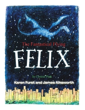 Paperback The Fantastical Flying Felix: In Central Park Book