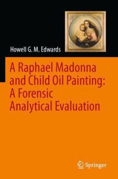 A Raphael Madonna and Child Oil Painting: A Forensic Analytical Evaluation