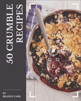Paperback 50 Crumble Recipes: A Crumble Cookbook from the Heart! Book