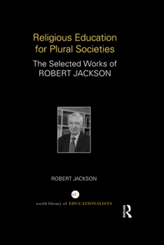 Paperback Religious Education for Plural Societies: The Selected Works of Robert Jackson Book