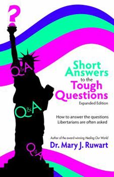 Paperback Short Answers to the Tough Questions: How to Answer the Questions Libertarians Are Often Asked, Expa Book