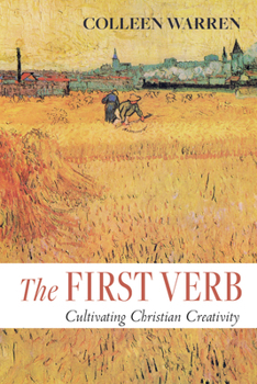 Hardcover The First Verb: Cultivating Christian Creativity Book