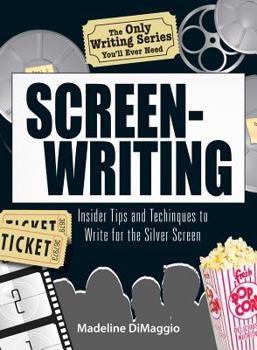 Paperback The Only Writing Series You'll Ever Need Screenwriting: Insider Tips and Techniques to Write for the Silver Screen! Book