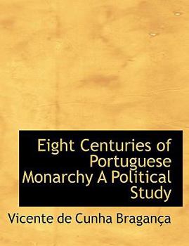 Paperback Eight Centuries of Portuguese Monarchy a Political Study Book