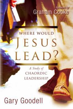 Paperback Where Would Jesus Lead?: A Study of Chaordic Leadership Book