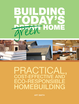 Paperback Building Today's Green Home: Practical, Cost-Effective and Eco-Responsible Homebuilding Book