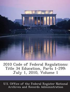 Paperback 2010 Code of Federal Regulations: Title 34 Education, Parts 1-299: July 1, 2010, Volume 1 Book