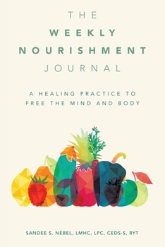 Paperback The Weekly Nourishment Journal: A Healing Practice to Free the Mind and Body Book